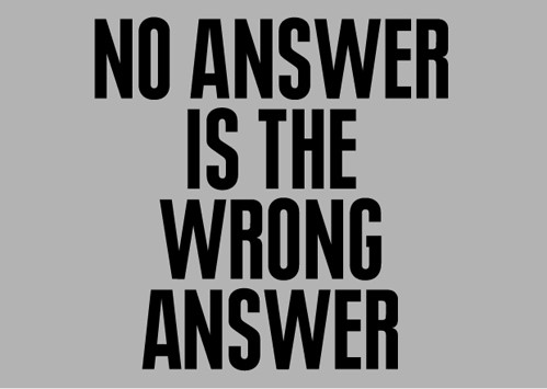 No Answer is the Wrong Answer