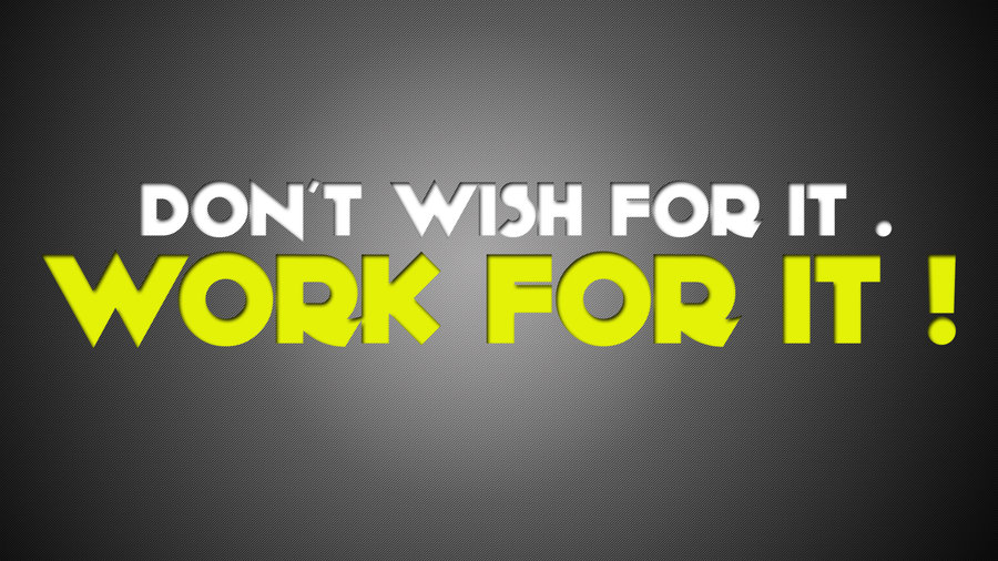 Dont Wish For It_Work For It